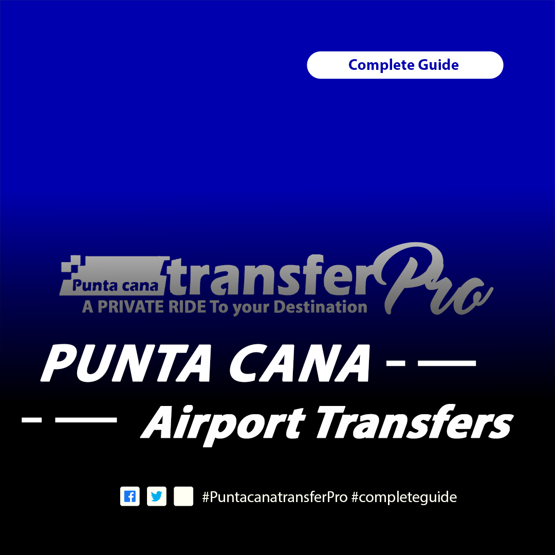Complete Guide to Punta Cana Airport Transfers: Private vs Shared vs Luxury Options (2025)